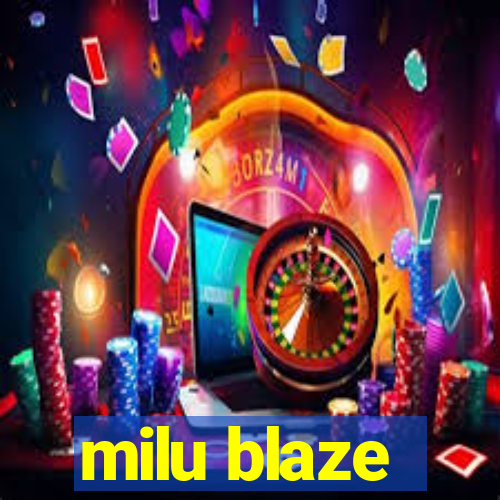 milu blaze